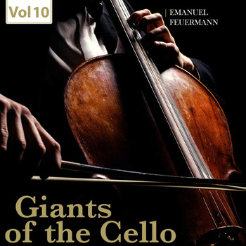 Emanuel Feuermann - Giants of the Cello, Vol. 10