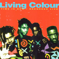 Living Colour - Time Is Now (Recorded Live)