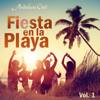 Varios Artistas - Andalucía Chill - Fiesta en la Playa / Party on the Beach - Vol. 1