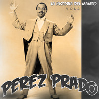 Damaso Perez Prado - La Historia del Mambo, Vol. 2