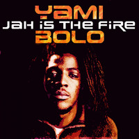 Yami Bolo - Jah Is the Fire