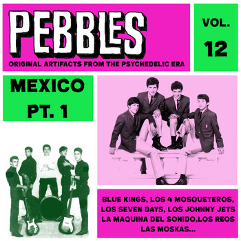 Various Artists - Pebbles Vol. 12, Mexico Pt. 1, Originals Artifacts From The Psychedelic Era