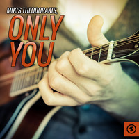 Mikis Theodorakis - Only You