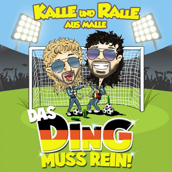 Kalle & Ralle - Das Ding muss rein! (...wir fahren als Europameister heim)