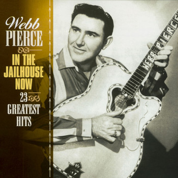 Webb Pierce - In the Jailhouse Now - 23 Greatest Hits