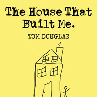 Tom Douglas - The House That Built Me