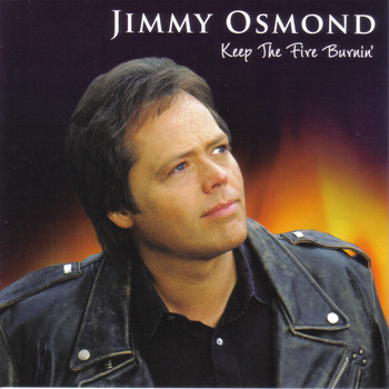 Jimmy Osmond - Keep the Fire Burnin’