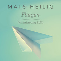 Mats Heilig - Fliegen (Vimalavong Edit)