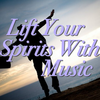 Various Artists - Lift Your Spirits With Music