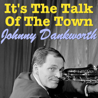 Johnny Dankworth - Its The Talk Of The Town