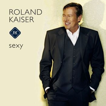 Roland Kaiser - Sexy