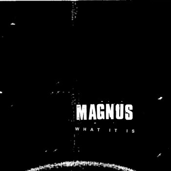 Magnus - What It Is