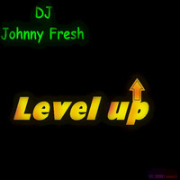 DJ Johnny Fresh - Level Up