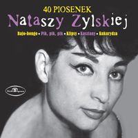 Natasza Zylska - 40 Piosenek Nataszy Zylskiej