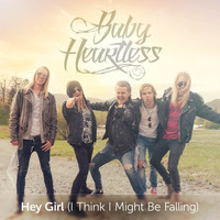 BABY HEARTLESS - Hey Girl (I Think I Might Be Falling)