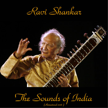 Ravi Shankar - The Sounds of India (Remastered 2016)