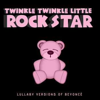Twinkle Twinkle Little Rock Star - Lullaby Versions of Beyoncé