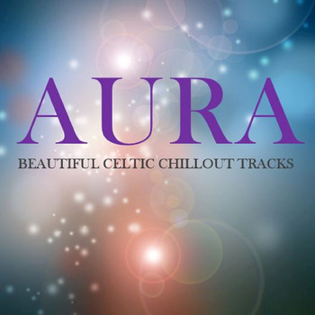 Various Artists - Aura: Beautiful Celtic Chillout Tracks