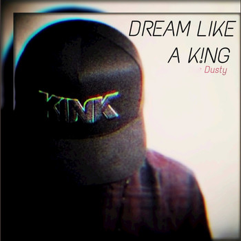 Dusty - Dream Like a King