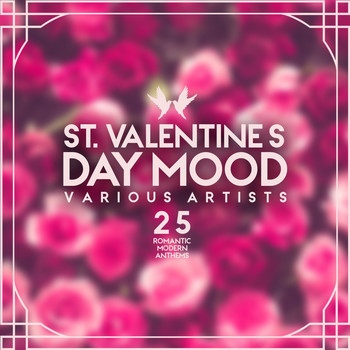 Various Artists - St. Valentine's Day Mood (25 Romantic Modern Anthems)