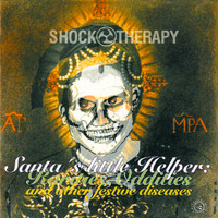 Shock Therapy - Santa's Little Helper (Rarities Oddities and Festive Diseases [Explicit])
