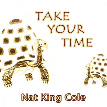 Nat King Cole - Take Your Time