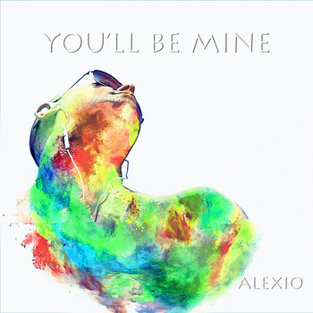 Alexio - You'll Be Mine