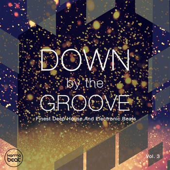 Various Artists - Down By The Groove, Vol. 3 (Finest Deep House & Electronic Beats)