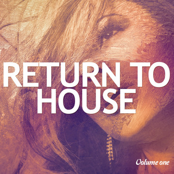 Various Artists - Return To House, Vol. 1 (Best House & Deep House Club Tunes)