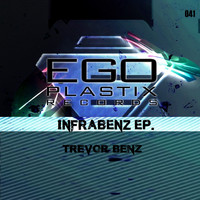 Trevor Benz - Infrabenz EP. (Explicit)