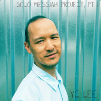 Y.C. Lee - Solo Messiah Project, Pt. I