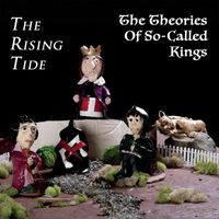 The Rising Tide - The Theories of so-Called Kings