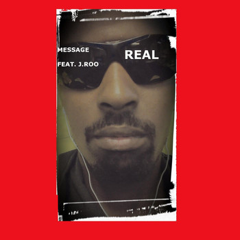 Message - Real (feat. J. Roo)