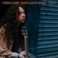 Stephanie Santiago - Want Out