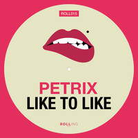 Petrix - Like to Like