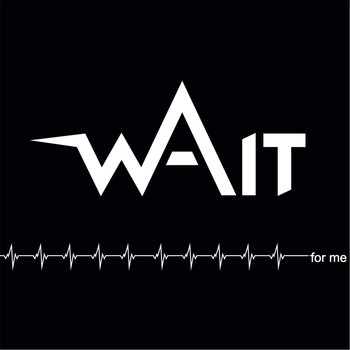 WAIT - Wait for Me