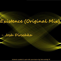 Josh Dirschka - Existence