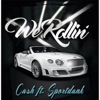 Cash - We Rollin' (feat. Sportdank) (Explicit)
