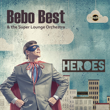 Bebo Best & The Super Lounge Orchestra - Heroes