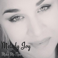 Melody Joy - Make Me New
