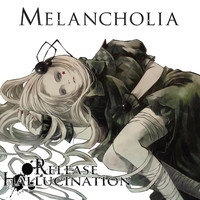 Release Hallucination - Melancholia