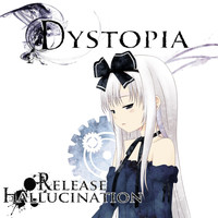 Release Hallucination - Dystopia
