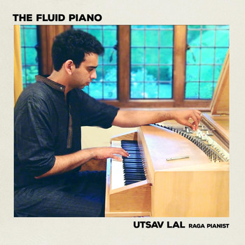 Utsav Lal - The Fluid Piano