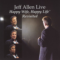 Jeff Allen - Happy Wife, Happy Life...Revisited