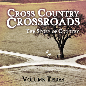 Various Artists - Cross Country Crossroads - The Story of Country, Vol. 3
