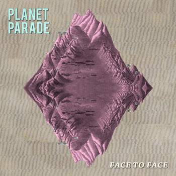 Planet Parade - Face to Face