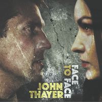 John Thayer - Face to Face