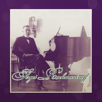 Sergei Rachmaninoff - Sergei Rachmaninoff