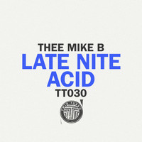 Thee Mike B - Late Nite Acid EP