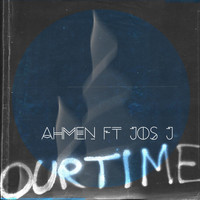 Ahmen (feat. Jos J) - Our Time (feat. Jos J) (Explicit)